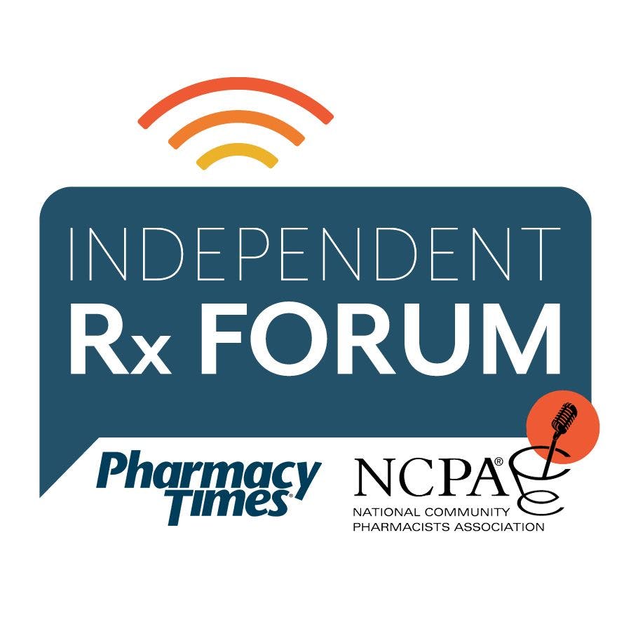 Pharmacy Focus Podcast: New Series- Independent Rx Forum
