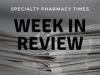 Trends in Home Infusion Highlights SPT Week in Review