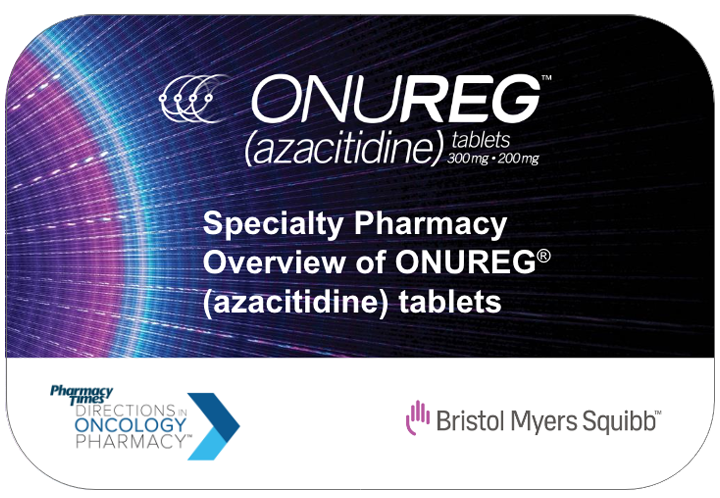 Specialty Pharmacy Overview of ONUREG® (azacitidine) tablets
