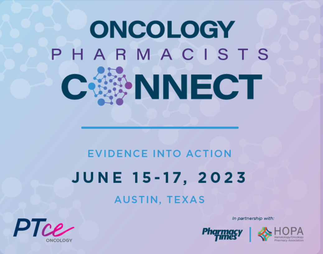 The 2023 Oncology Pharmacists Connect meeting will be held June 15 to 17 in Austin, Texas.