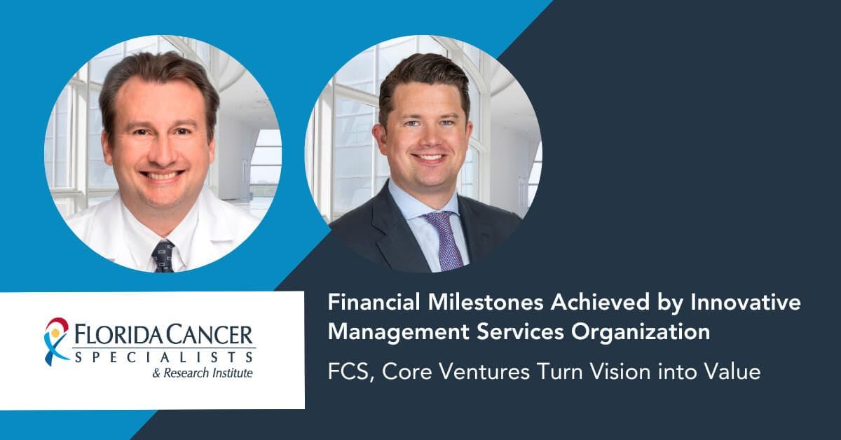 Financial milestones achieved by innovative management services organization -- Image Credit: © Florida Cancer Specialists & Research Institute, LLC