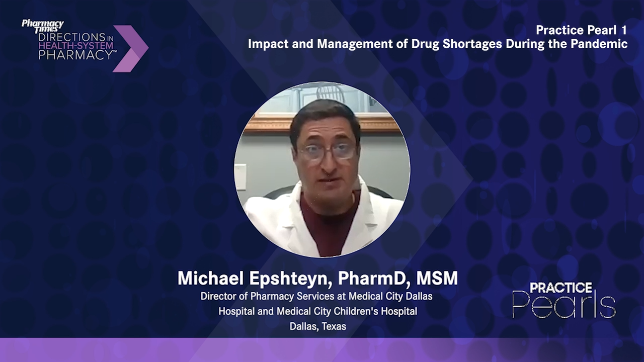 Practice Pearl 1: Impact and Management of Drug Shortages During the Pandemic