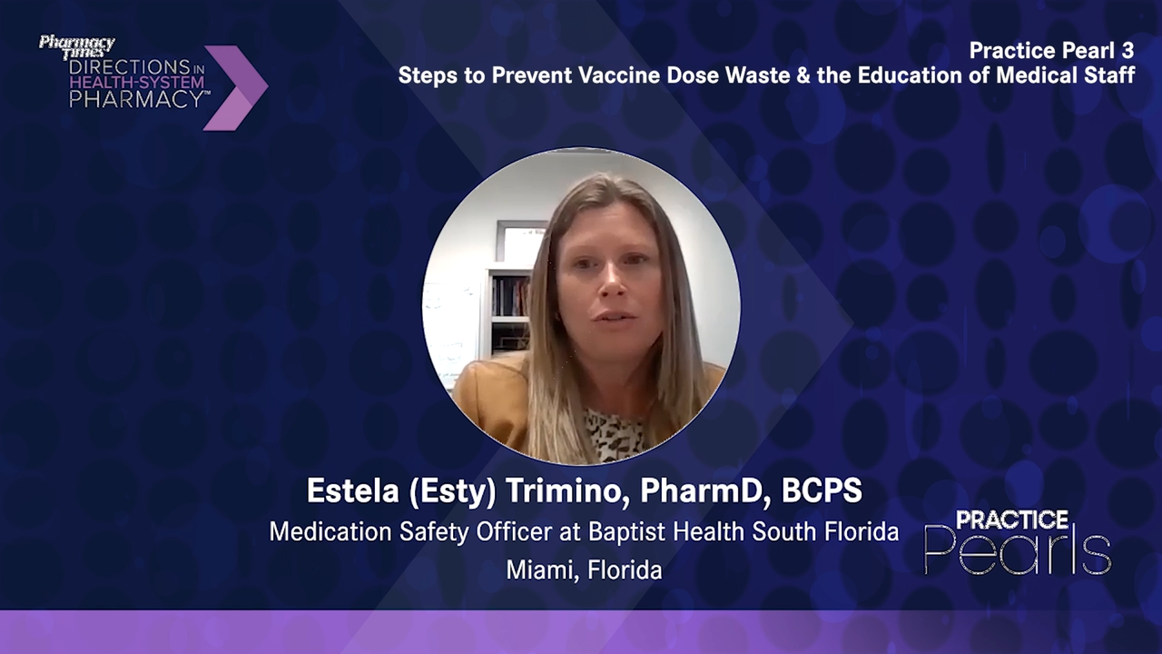 Practice Pearl 3: Steps to Prevent Vaccine Dose Waste & the Education of Medical Staff