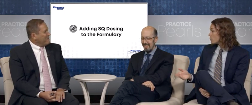 Practice Pearl 3: Adding SQ Dosing to the Formulary