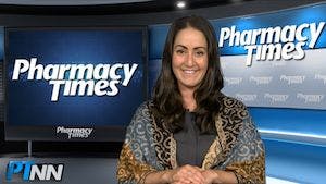 Pharmacy Week in Review: May 11, 2018