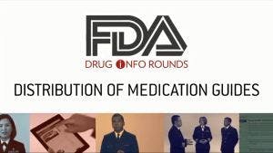 FDA Drug Info Rounds: Distribution of Medication Guides