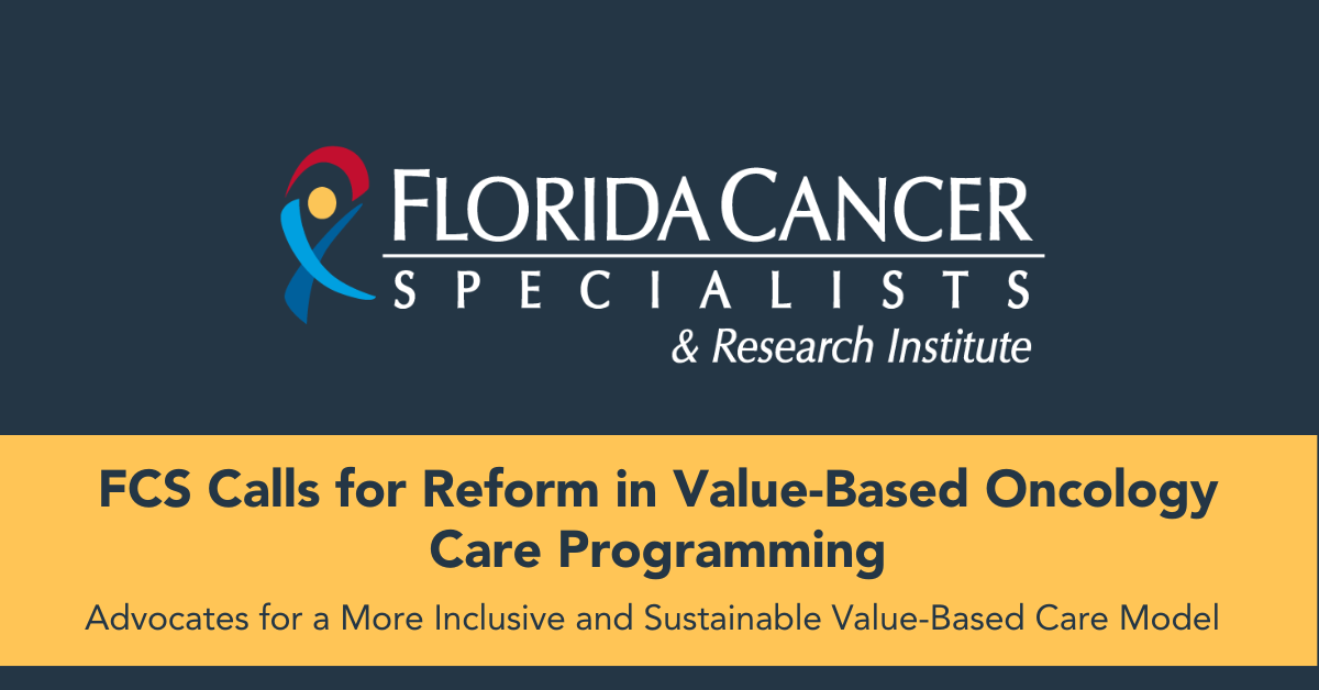 FCS calls for reform in value-based oncology care programming, advocates for a more inclusive and sustainable value-based care model -- Image Credit: © Florida Cancer Specialists & Research Institute, LLC