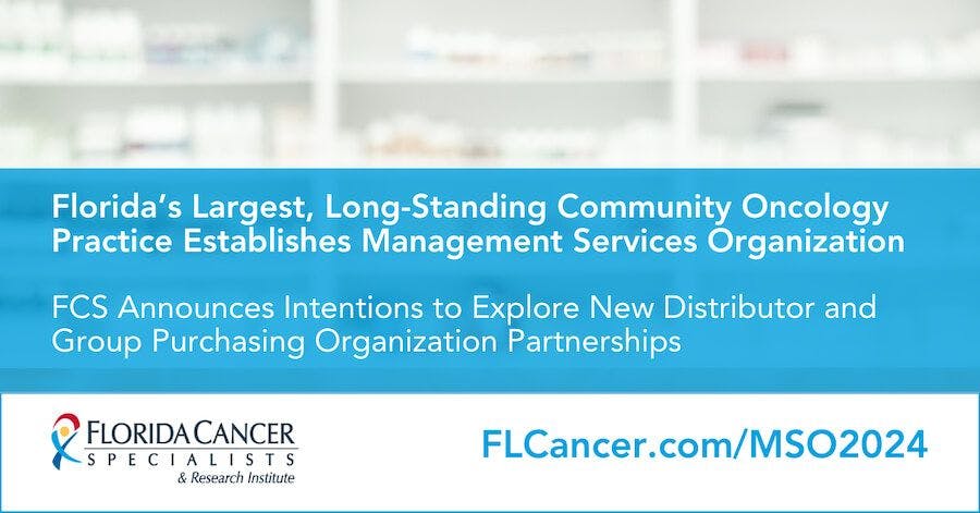 Florida’s Largest, Long-Standing Community Oncology Practice Establishes Management Services Organization. Image Credit: © Florida Cancer Specialists & Research Institute, LLC